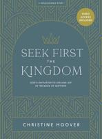 Seek First the Kingdom - Bible Study Book With Video Access