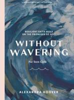 Without Wavering - Teen Girls' Bible Study Book