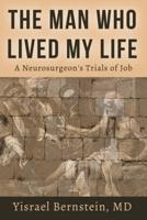 The Man Who Lived My Life: A Neurosurgeon's Trials of Job
