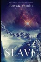 Slave: Fulfilling a Prophecy