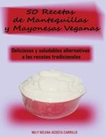 50 Recetas de Mantequillas y Mayonesas Veganas