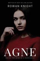 Agne: Inside the Mind of a Narcissist