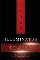 Codex Illuminatus: Quotes & Sayings of Dan Desmarques