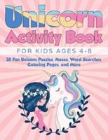 Unicorn Activity Book for Kids Ages 4-8: 35 Fun Unicorn Puzzles, Mazes, Word Searches, Coloring Pages, and More