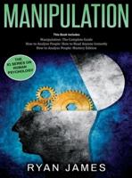 Manipulation: 3 Books in 1 - Complete Guide to Analyzing and Speed Reading Anyone on The Spot, and Influencing Them with Subtle Persuasion, NLP and Manipulation Techniques