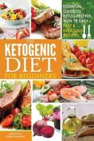 Ketogenic Diet For Beginners: Essential Guide To Keto Lifestyle with 70 Easy, Fast & Delicious Recipes