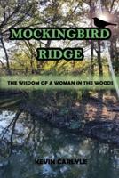 MOCKINGBIRD RIDGE: The Wisdom of a Woman in the Woods
