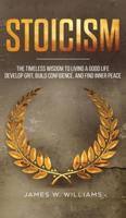 Stoicism: The Timeless Wisdom to Living a Good life - Develop Grit, Build Confidence, and Find Inner Peace (Practical Emotional Intelligence)