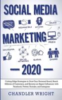 Social Media Marketing: 2020 - Cutting-Edge Strategies to Grow Your Personal Brand, Reach Millions of Customers, and Become an Expert Influencer with Facebook, Twitter, Youtube and Instagram