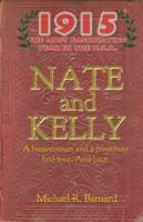 NATE and KELLY: 1915. A businessman and a prostitute find love. And hate.
