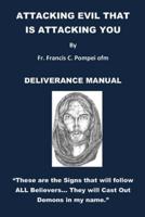 ATTACKING EVIL THAT IS ATTACKING YOU: DELIVERANCE MANUAL