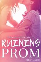 The Gay Girl's Guide to Ruining Prom