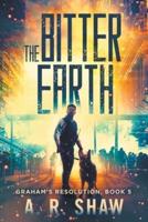 The Bitter Earth: A Post-Apocalyptic Medical Thriller