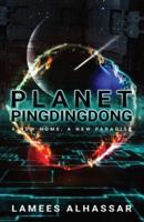 PLANET PINGDINGDONG: A New Home, A New Paradise