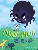 Church Dog and the Big Bad Bug: Big Bad Bug