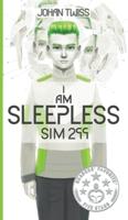 I Am Sleepless: Sim 299 (Book 1)