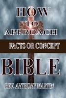 HOW TO APPROACH BIBLE: FACTS OR CONCEPT