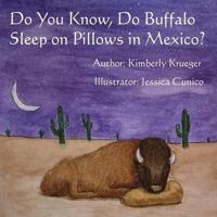 Do You Know, Do Buffalo Sleep on Pillows in Mexico?
