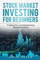 Stock Market Investing for Beginners: Trading for a Living Earning Passive Income
