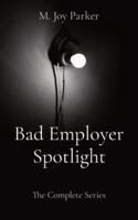 Bad Employer Spotlight: The Complete Series