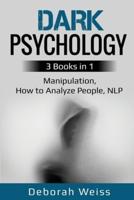 Dark Psychology: 3 Books in 1 - Manipulation, How to Analyze People, NLP