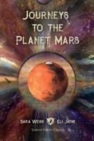 Journeys to the Planet Mars: Or, Our Mission to Ento