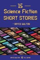 15 Science Fiction Short Stories - Bryce Walton