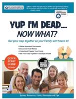 Yup I'm Dead...Now What?  The Deluxe Edition: A Guide to My Life Information, Documents, Plans and Final Wishes