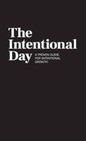 The Intentional Day - A Proven Guide for Intentional Growth