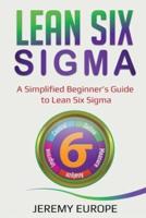 Lean Six Sigma: A Simplified Beginner's Guide to Lean Six Sigma