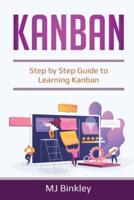 KANBAN: Step by Step Guide to Learning Kanban