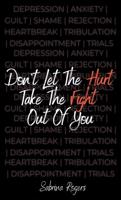 Don't Let The Hurt Take The Fight Out Of You
