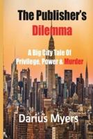 The Publisher's Dilemma: A Big City Tale Of Privilege, Power & Murder
