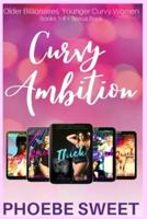 The Curvy Ambition Collection, Books 1-4 + Bonus Book: Older Billionaires and Younger Curvy Women