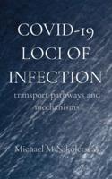 COVID-19 LOCI OF INFECTION: transport pathways and mechanisms