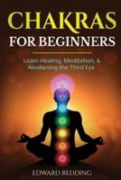 Chakras for Beginners: Learn Healing, Meditation, & Awakening the Third Eye