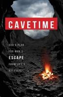 CaveTime: God's Plan for Man's Escape from Life's Assaults