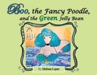 Boo, the Fancy Poodle, and the Green Jelly Bean