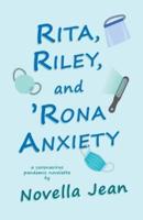 Rita, Riley, and 'Rona Anxiety: A coronavirus pandemic novelette