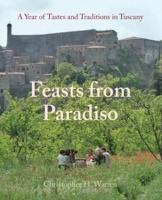 Feasts from Paradiso: A Year of Tastes and Traditions in Tuscany