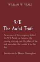 9/11        The Awful Truth: An account of the conspiracy behind the 9/11 Attack on America, the ensuing cover-up, and the pillars of law and journalism that sustain it to this day  Introduction by Dennis Cunningham