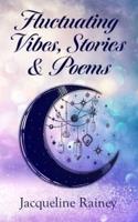 Fluctuating Vibes Stories & Poems
