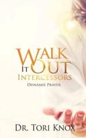 Walk It Out The Intercessors Dunamis Prayer