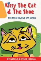 Kissy The Cat & The Shoe: The Mischievous Cat Series