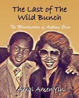 The Last of The Wild Bunch: The Miseducation of Anthony Green