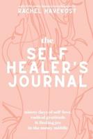 The Self-Healer's Journal: A 90 Day Guided Journal for a Self-Loving, Soulfully Manifested, Grateful-As-Hell Life