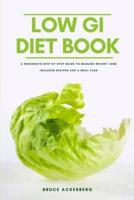 The Low GI Diet Book: A Beginner's Step-by-Step Guide for Managing Weight: With Recipes and a Meal Plan