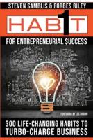 1 Habit™ for Entrepreneurial Success - 300 Life-Changing Habits to Turbo-Charge Business