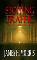 Stopping Traffic: A Human Trafficking Novel