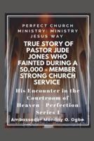 True Story of Pastor Jude Jones Who FAINTED During a 50,000 - Member Strong Church